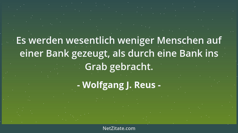 Wolfgang J. Reus - Früher brauchte man nur das Wissen. Heute braucht man schon das Wissen über das, was man wissen will....