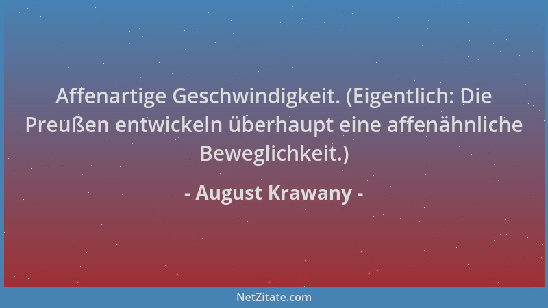 August Krawany - Affenartige Geschwindigkeit. (Eigentlich: Die Preußen entwickeln überhaupt eine affenähnliche Beweglichkei...