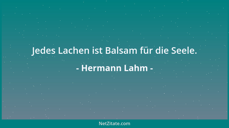Hermann Lahm - Jedes Lachen ist Balsam für die Seele....