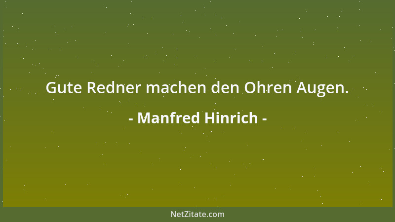 Manfred Hinrich - Gute Redner machen den Ohren Augen....