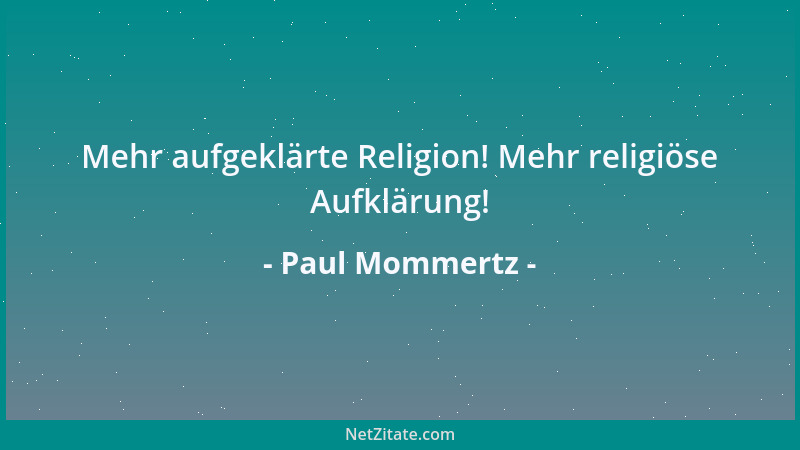 Paul Mommertz - Mehr aufgeklärte Religion! Mehr religiöse Aufklärung!...