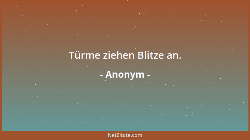 Anonym - Türme ziehen Blitze an....
