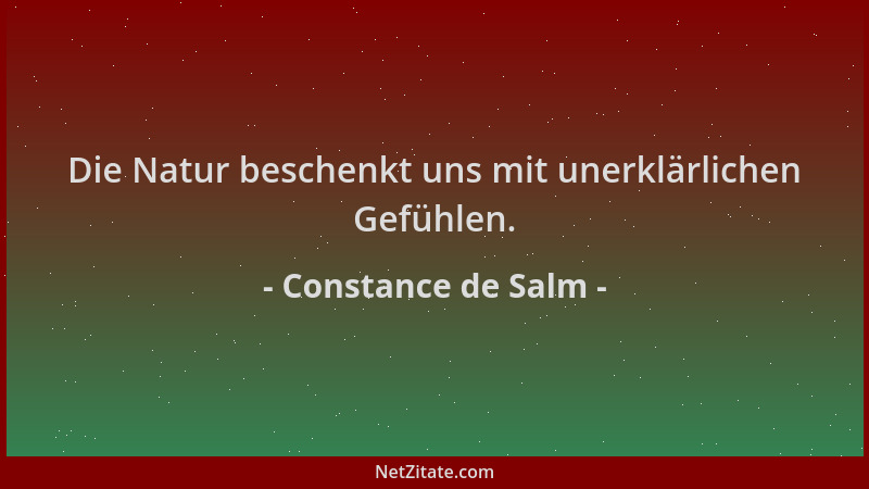 Constance de Salm - Die Natur beschenkt uns mit unerklärlichen Gefühlen....