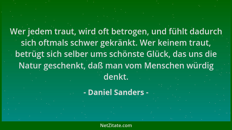 Daniel Sanders - Wer jedem traut, wird oft betrogen, und fühlt dadurch sich oftmals schwer gekränkt. Wer keinem traut, betr...