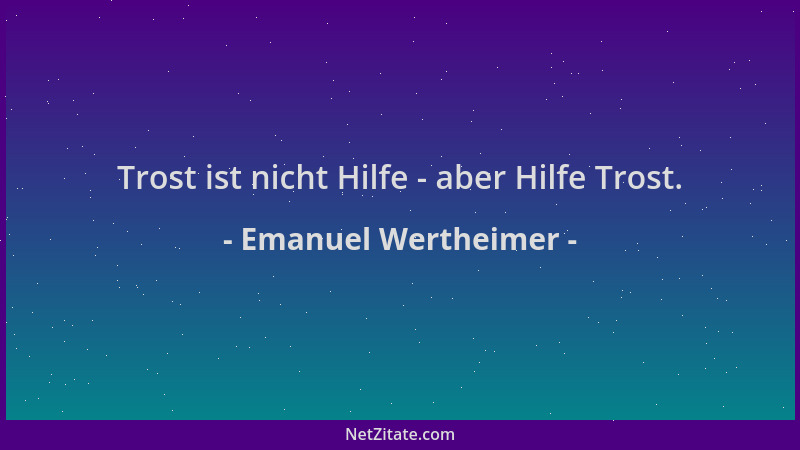 Emanuel Wertheimer - Trost ist nicht Hilfe - aber Hilfe Trost....