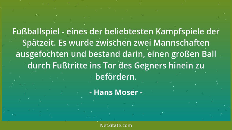Hans Moser - Fußballspiel - eines der beliebtesten Kampfspiele der Spätzeit. Es wurde zwischen zwei Mannschaften ausgefocht...