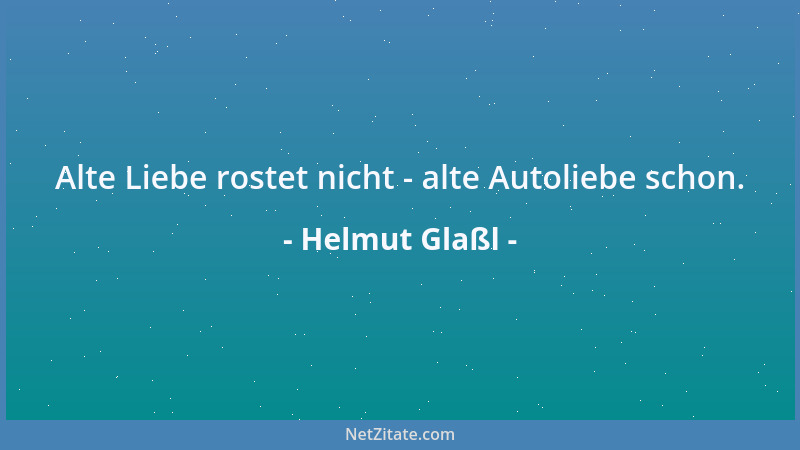 Helmut Glaßl - Alte Liebe rostet nicht - alte Autoliebe schon....