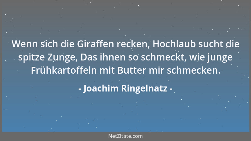 Joachim Ringelnatz - Wenn sich die Giraffen recken, Hochlaub sucht die spitze Zunge, Das ihnen so schmeckt, wie junge Frühk...