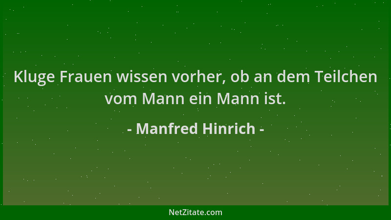 Manfred Hinrich - Kluge Frauen wissen vorher, ob an dem Teilchen vom Mann ein Mann ist....