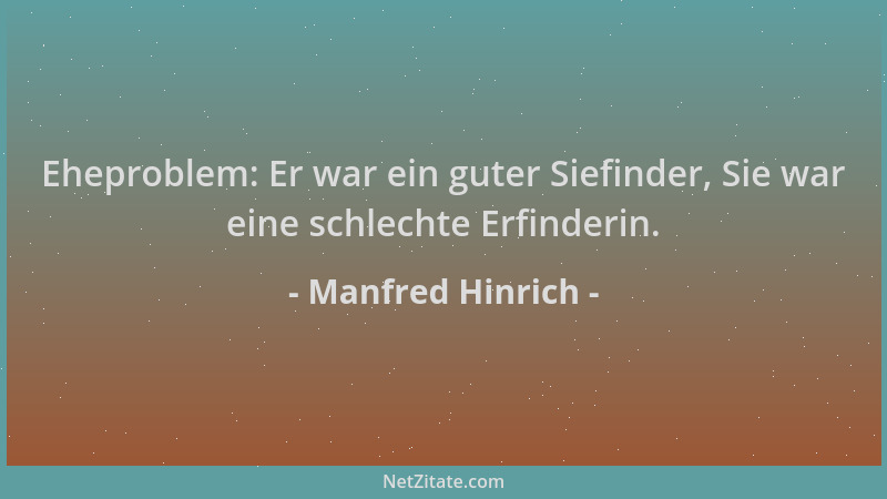 Manfred Hinrich - Eheproblem: Er war ein guter Siefinder, Sie war eine schlechte Erfinderin....