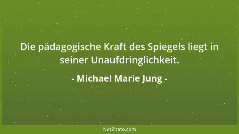 Michael Marie Jung - Meine Argumente sind wie meine Kinder, ich lasse nichts auf sie kommen....
