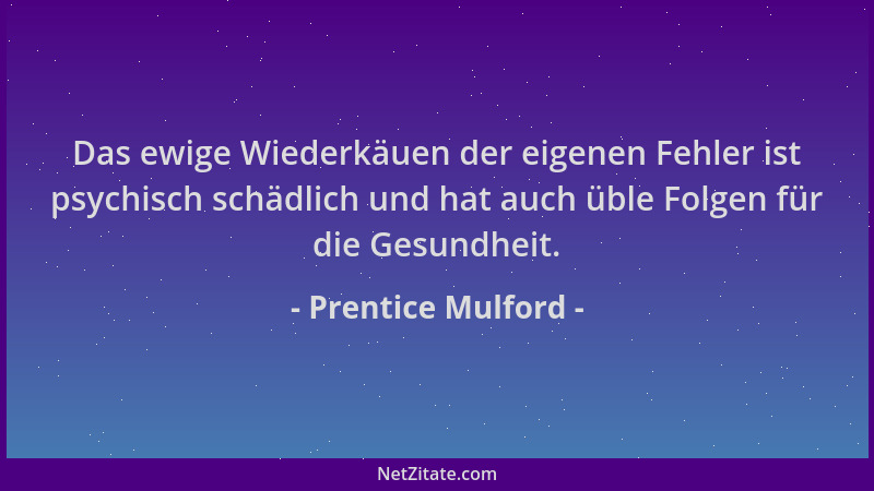 Prentice Mulford - Das ewige Wiederkäuen der eigenen Fehler ist psychisch schädlich und hat auch üble Folgen für die Gesund...