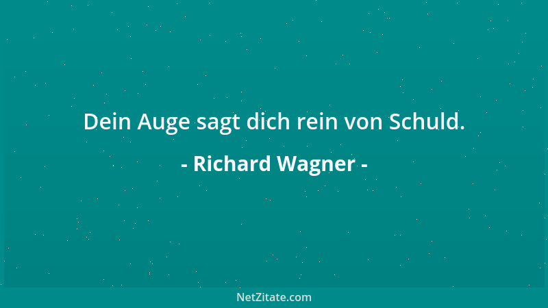 Richard Wagner - Dein Auge sagt dich rein von Schuld....