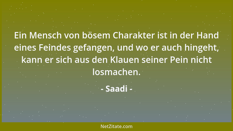 Saadi - Ein Mensch von bösem Charakter ist in der Hand eines Feindes gefangen, und wo er auch hingeht, kann er sich aus den...