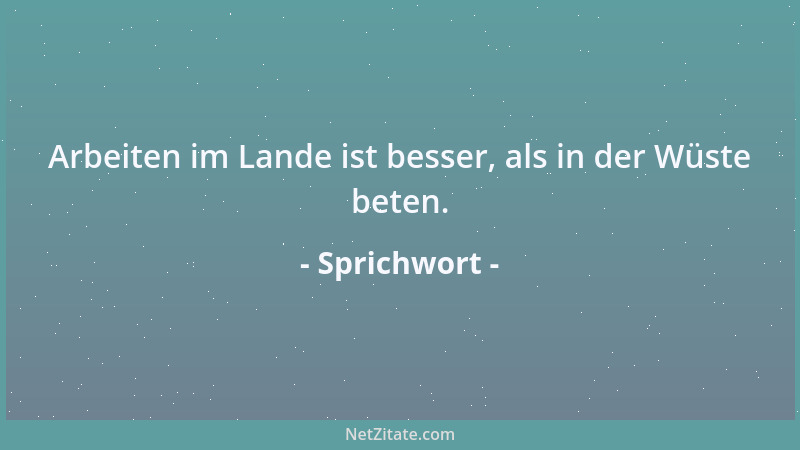Sprichwort - Wer Geld hat zu helfen, beschönige nicht die Armut....