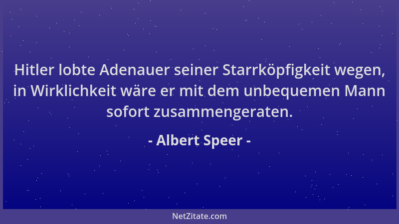 Albert Speer - Hitler lobte Adenauer seiner Starrköpfigkeit wegen, in Wirklichkeit wäre er mit dem unbequemen Mann sofort z...