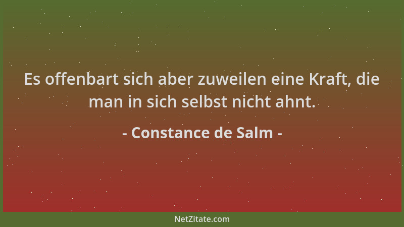 Constance de Salm - Es offenbart sich aber zuweilen eine Kraft, die man in sich selbst nicht ahnt....