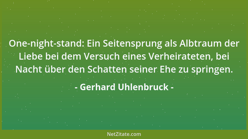Gerhard Uhlenbruck - One-night-stand: Ein Seitensprung als Albtraum der Liebe bei dem Versuch eines Verheirateten, bei Nach...