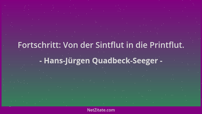 Hans-Jürgen Quadbeck-Seeger - Fortschritt: Von der Sintflut in die Printflut....