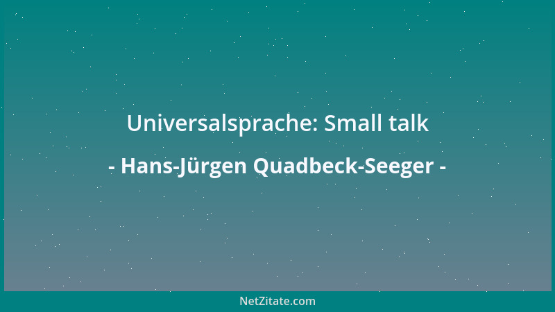 Hans-Jürgen Quadbeck-Seeger - Universalsprache: Small talk...
