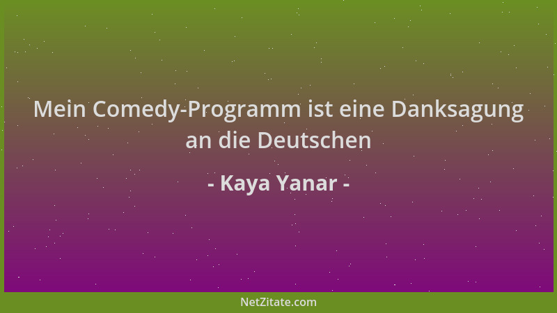 Kaya Yanar - Mein Comedy-Programm ist eine Danksagung an die Deutschen...