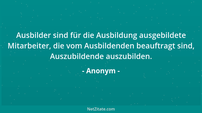 Anonym - Wenn ich mein Leben noch einmal leben könnte, würde ich den Dingen ihren Lauf lassen und mehr Unfug treiben als be...