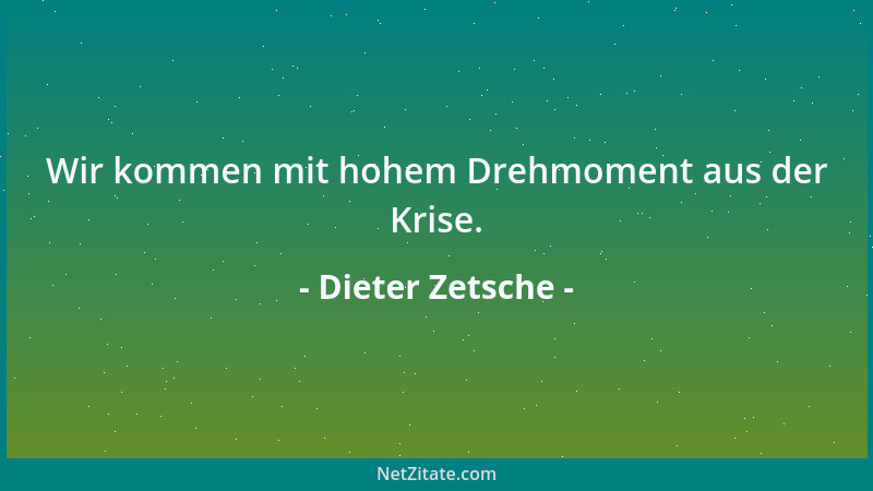 Dieter Zetsche - Wir kommen mit hohem Drehmoment aus der Krise....