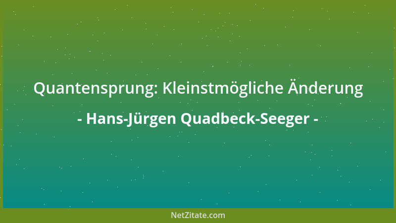 Hans-Jürgen Quadbeck-Seeger - Quantensprung: Kleinstmögliche Änderung...