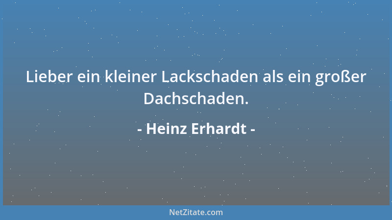 Heinz Erhardt - Lieber ein kleiner Lackschaden als ein großer Dachschaden....