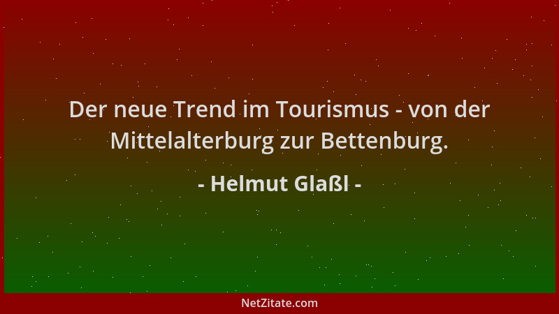 Helmut Glaßl - Der neue Trend im Tourismus - von der Mittelalterburg zur Bettenburg....