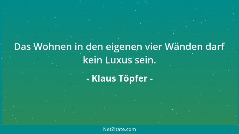 Klaus Töpfer - Joschka Fischer ist auf dem Läuterungsprozeß vom Emotionalisten zum Machiavellisten....