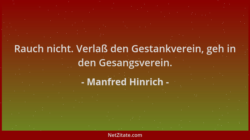 Manfred Hinrich - Rauch nicht. Verlaß den Gestankverein, geh in den Gesangsverein....
