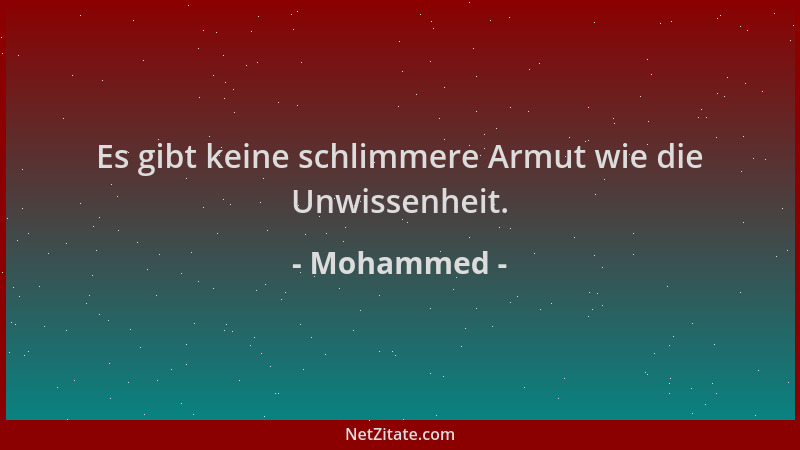 Mohammed - Es gibt keine schlimmere Armut wie die Unwissenheit....