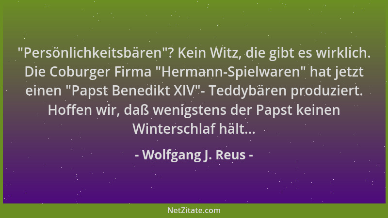 Wolfgang J. Reus -  "Persönlichkeitsbären "? Kein Witz, die gibt es wirklich. Die Coburger Firma  "Hermann-Spielwaren " hat jet...