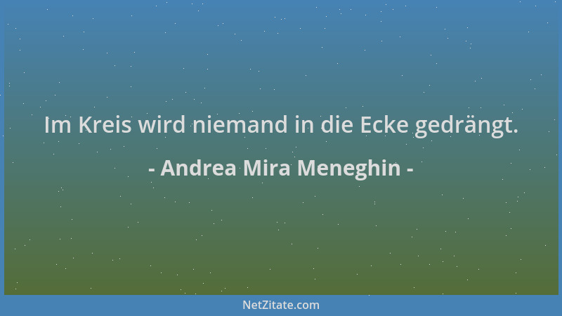 Andrea Mira Meneghin - Im Kreis wird niemand in die Ecke gedrängt....