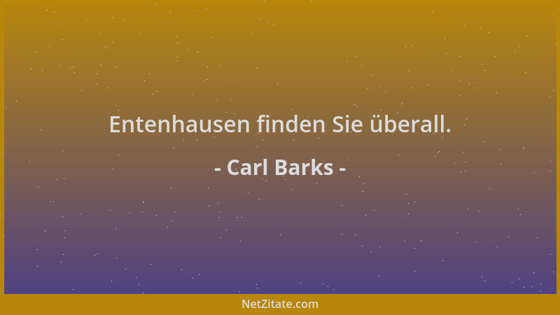 Carl Barks - Entenhausen finden Sie überall....