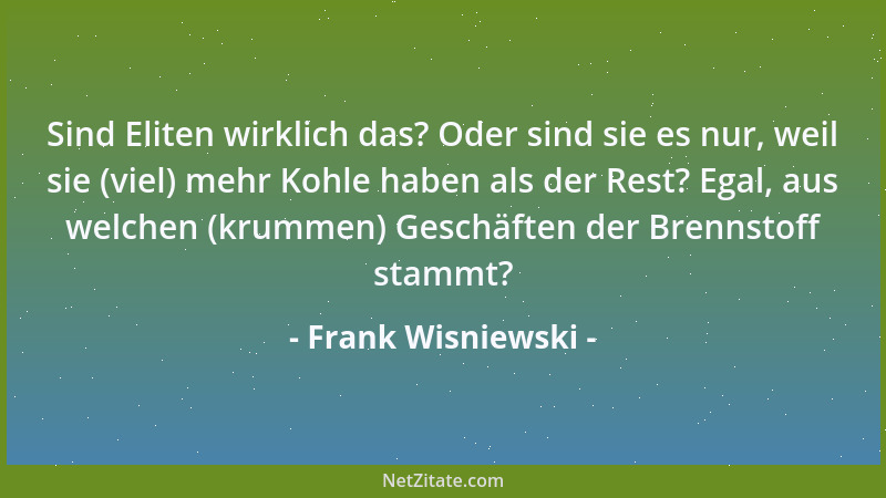 Frank Wisniewski - Sind Eliten wirklich das? Oder sind sie es nur, weil sie (viel) mehr Kohle haben als der Rest? Egal, aus...