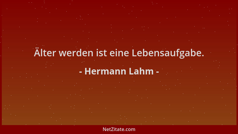 Hermann Lahm - Älter werden ist eine Lebensaufgabe....