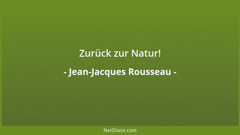 Jean-Jacques Rousseau - Zurück zur Natur!...