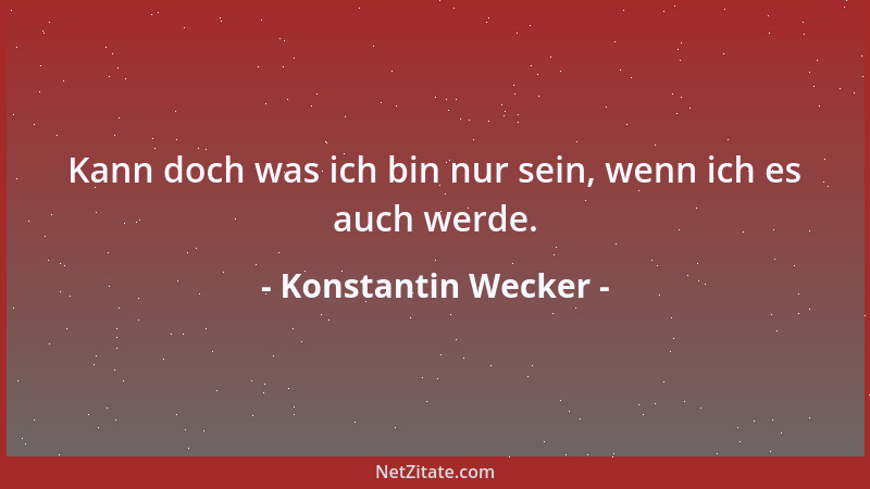 Konstantin Wecker - Kann doch was ich bin nur sein, wenn ich es auch werde....