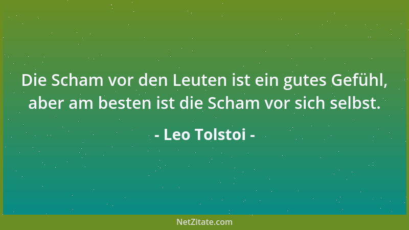 Leo Tolstoi - Der Mensch kann sich besser in einem kleinen Häuschen einrichten als in einem riesigen Schloß....