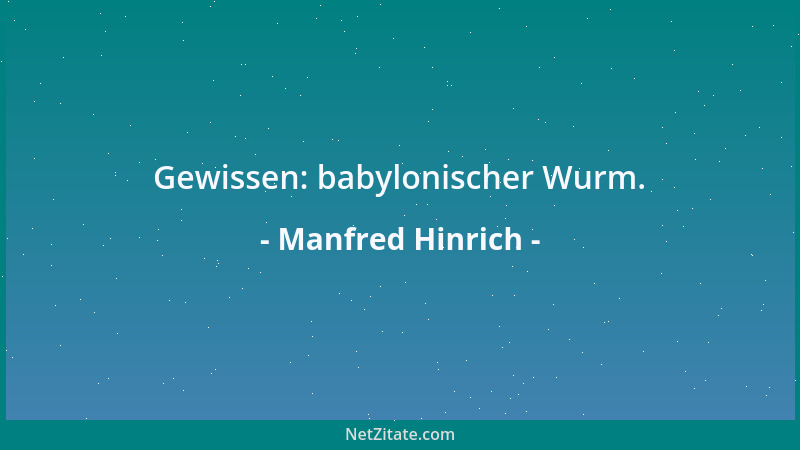 Manfred Hinrich - Gewissen: babylonischer Wurm....