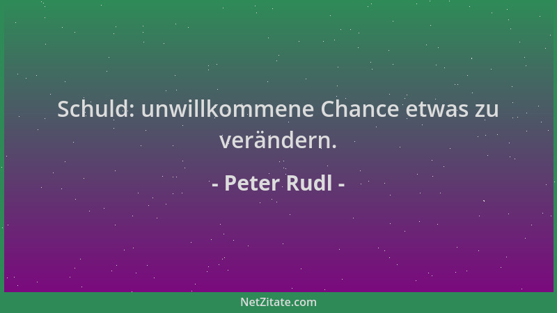 Peter Rudl - Schuld: unwillkommene Chance etwas zu verändern....