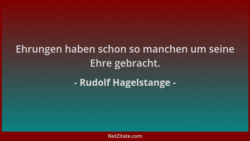 Rudolf Hagelstange - Ehrungen haben schon so manchen um seine Ehre gebracht....
