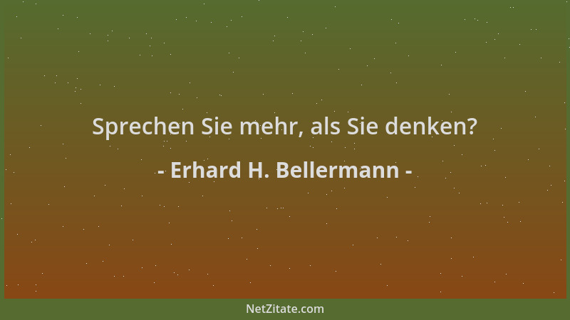 Erhard H. Bellermann - Sprechen Sie mehr, als Sie denken?...