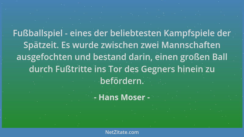 Hans Moser - Fußballspiel - eines der beliebtesten Kampfspiele der Spätzeit. Es wurde zwischen zwei Mannschaften ausgefocht...