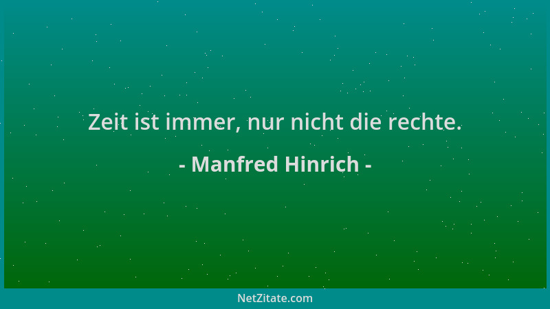 Manfred Hinrich - Zeit ist immer, nur nicht die rechte....