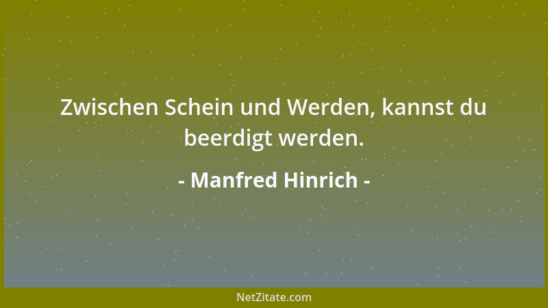 Manfred Hinrich - Zwischen Schein und Werden, kannst du beerdigt werden....