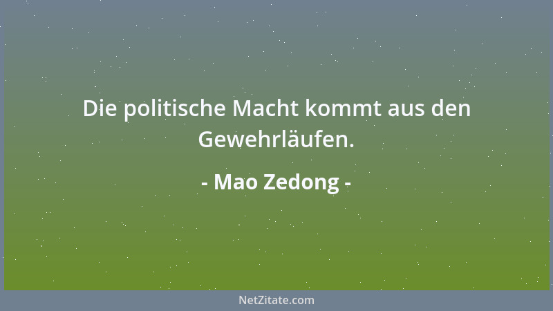 Mao Zedong - Die politische Macht kommt aus den Gewehrläufen....