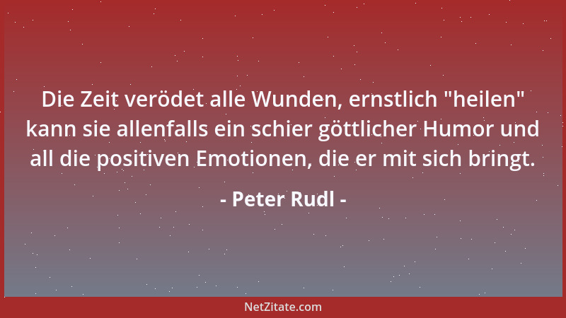 Peter Rudl - Gerade Willigkeit erfordert oft genug einen starken Willen....